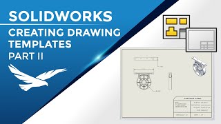 Drawing Templates from Scratch in SOLIDWORKS: Part II
