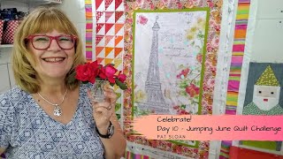 Celebrate!! .... Pat Sloan June 10  Quilt challenge 2020