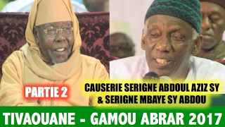 TIVAOUANE - p2 - Gamou Abrar 2017 - Causerie Serigne Abdoul Aziz SY  et Serigne Mbaye Sy Abdou