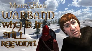 Why Mount \u0026 Blade: Warband Is Still Relevant In 2021 (And Why You Should Play it)