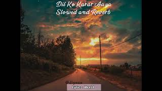 Dil Ko Karaar Aaya - (Slowed+Reverb+Lofi) | Yasser desai | Lyrics World |
