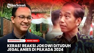 Keras! Reaksi Jokowi Jawab Tuduhan Jegal Anies: Saya Bukan Pemilik Partai, Apa Urusannya?