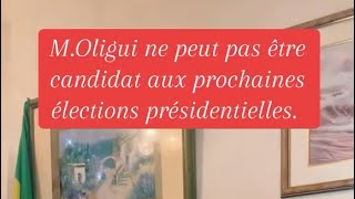 OLIGUI NE PEUT PAS ÊTRE CANDIDAT AUX PROCHAINES ELECTIONS