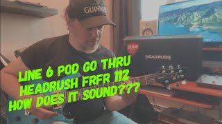 Line 6 Pod Go Thru Headrush FRFR 112 Short Demo