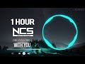 OBLVYN x RIELL - With You [NCS Release] - 1 Hour version