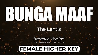 Bunga Maaf - The Lantis (Female Higher Key - Karaoke Minus One Yamaha S910 Version)