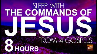 SLEEP WITH THE COMMANDS OF JESUS "THESE THINGS I COMMAND YOU" | JESUS' OWN WORDS FROM THE 4 GOSPELS