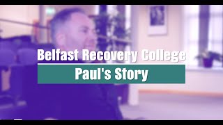 Belfast Recovery College - Paul's story