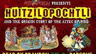 Mr. P's Mythopedia Presents: HUITZILOPOCHTLI and the Origin of Aztec Empire!