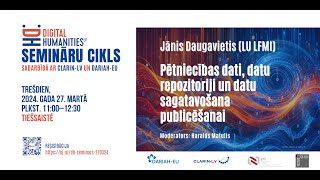 Pētniecības dati, datu repozitoriji un datu sagatavošana publicēšanai – Jānis Daugavietis (LU LFMI)