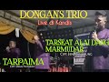 DONGAN'S TRIO LIVE DI DURI || TARPAIMA & TARSEAT ALAI DANG MARMUDAR COVER