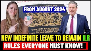 UK Indefinite Leave To Remain Rules ILR everyone should Know From August 2024: UK ILR Updates