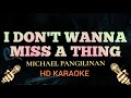 I Don't Want To Miss A Thing - Michael Pangilinan (HD Karaoke)