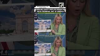 ‘Celebrate American history…’: Karoline Leavitt displays architectural design of 'Triumphal Arch