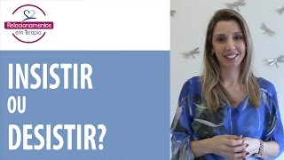 Insistir ou desistir no início de uma relação?