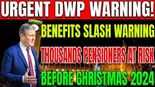 Urgent DWP Notice: Thousands at Risk of Losing Benefits BEFORE CHRISTMAS 2024