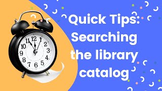 Quick Tips: Searching the Library Catalog