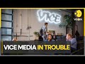 Vice Media group on the brink of bankruptcy | World Business Watch | WION