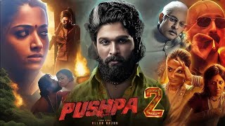 Pushpa 2 Full Movie Hindi Dubbed South Update |Allu Arjun | Rashmika Mandanna |