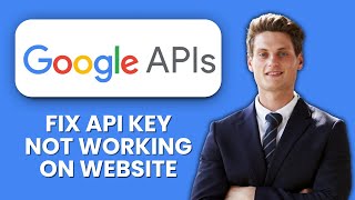 How to Fix Google API Key Not Working on Website 🌐 Quick Guide to Restore Access
