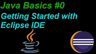 Java Basics Tutorial #0 | Getting Started with Eclipse IDE