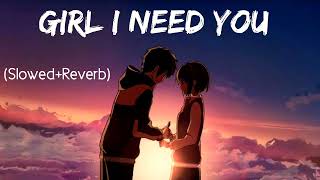 Girl I Need You | Slowed+Reverb | Arijit Singh - Baaghi - Lyrics - Musical Reverb |