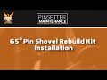 GS® Pin Shovel Rebuild Kit Installation