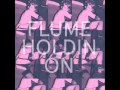 Flume - Holdin On [HQ]