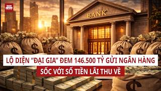 Lãi suất tăng cao, lộ diện nhiều “ông lớn” đem cả núi tiền gửi ngân hàng lấy lãi| VTC News