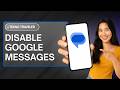 How To Disable Google Messages on Android Phone