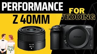 Nikon Z30 + Z 40mm F/2 Review | Photography / Videography Semple | Best Prime Lens for Wedding