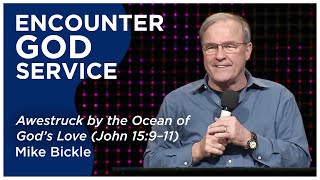 Awestruck by the Ocean of God’s Love (John 15:9–11) | Mike Bickle