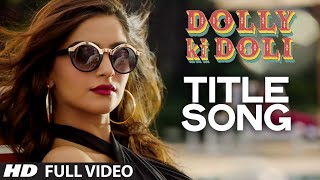 'Dolly Ki Doli' FULL VIDEO Song | Sonam Kapoor | T-series