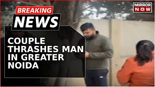 Breaking News | Shocker From Greater Noida; Couple Thrashes Man In A Society, Cops Investigating