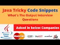 Tricky coding interview questions on java | Interview Preparation | What will be the output ? Part 3