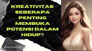 Kreativitas: Seberapa Penting Membuka Potensi Dalam Hidup?