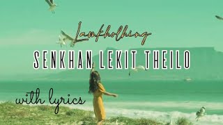 Senkhan lekit theilo | Lamkholhing || lyrics