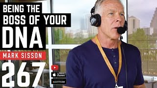 Being the Boss of Your DNA with Mark Sisson - 267