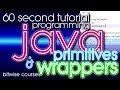 Java Programming in 60 Seconds: Primitive data types and Java class wrappers