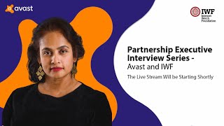 Partnership Executive Interview Series - Avast and Internet Watch Foundation (IWF)