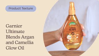 Garnier Ultimate Blends Argan and Camellia Glow Oil Texture | Care to Beauty