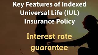 Interest rate guarantee | Key Features of Indexed Universal Life (IUL) Insurance Policy