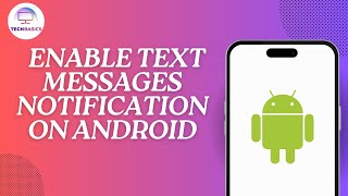 How to Enable Text Messages Notification on Android
