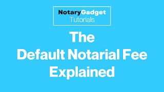 The Default Notarial Fee Explained