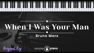 When I Was Your Man - Bruno Mars (KARAOKE PIANO - ORIGINAL KEY)
