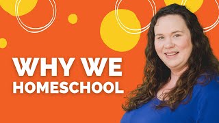 Why We Homeschool | Our Homeschool Story