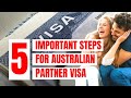 5 IMPORTANT STEPS FOR A PARTNER VISA |PARTNER VISA (SUBCLASSES 820 AND 801) | AUSTRALIA VISA UPDATES