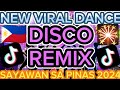 #4k 💥🇵🇭👉 NEW VIRAL DANCE REMIX DISCO NONSTOP SAYAWAN SA PINAS 2024 TIKTOK DANCE