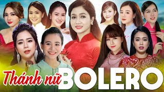 Thánh Nữ Bolero TRIỆU VIEW Hội Tụ Đặc Biệt, Nhạc Bolero NGÀN NĂM CÓ MỘT Toàn Bài Hay KHÔNG QUẢNG CÁO