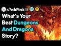 What's Your Best Dungeons And Dragons Story? (r/AskReddit)